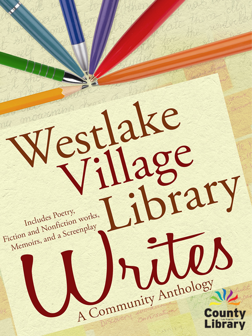 Title details for Westlake Village Library Writes: A Community Anthology by Katharine Schwartz - Available